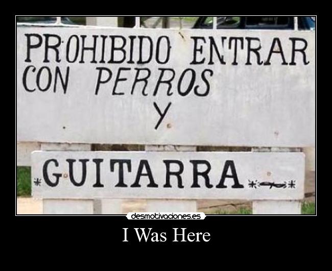 I Was Here -