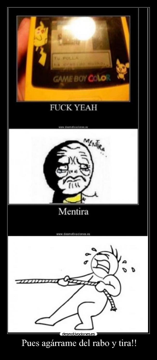 Pues agárrame del rabo y tira!! - 
