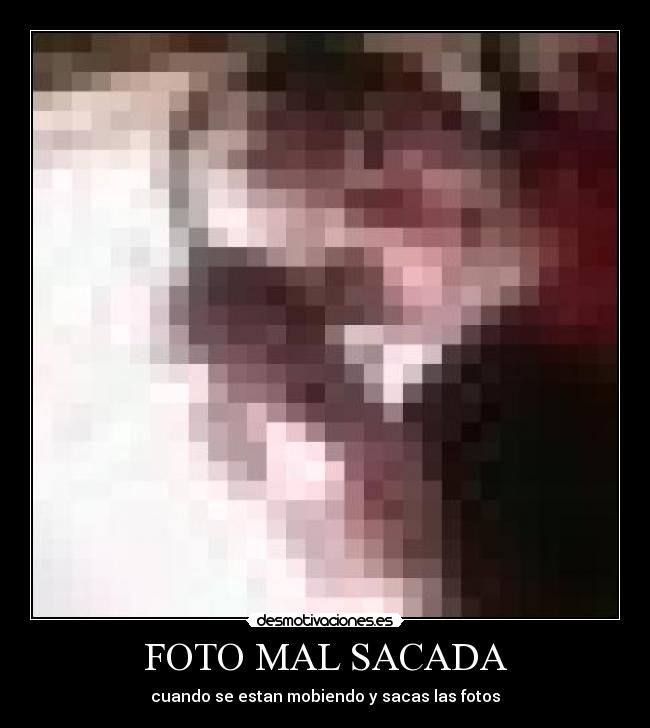 FOTO MAL SACADA -