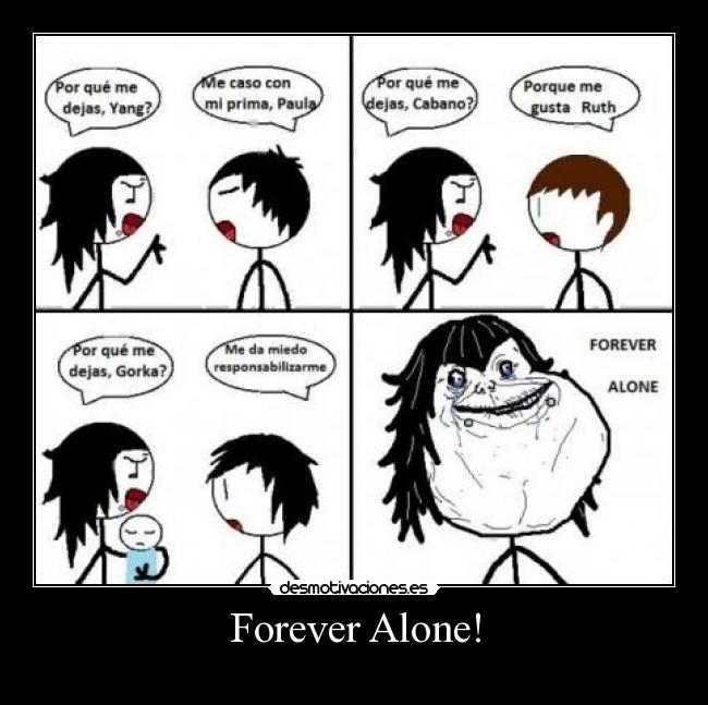 Forever Alone! -