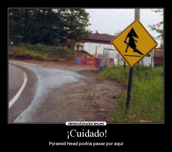 ¡Cuidado! - Pyramid Head podría pasar por aquí