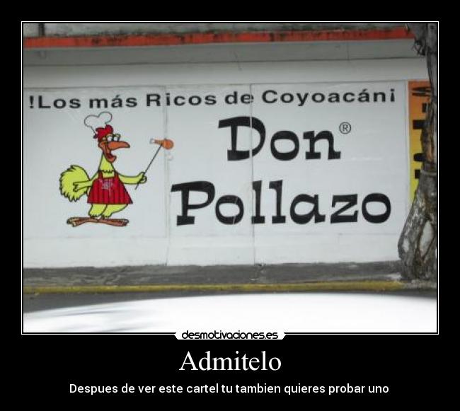 Admitelo - Despues de ver este cartel tu tambien quieres probar uno 