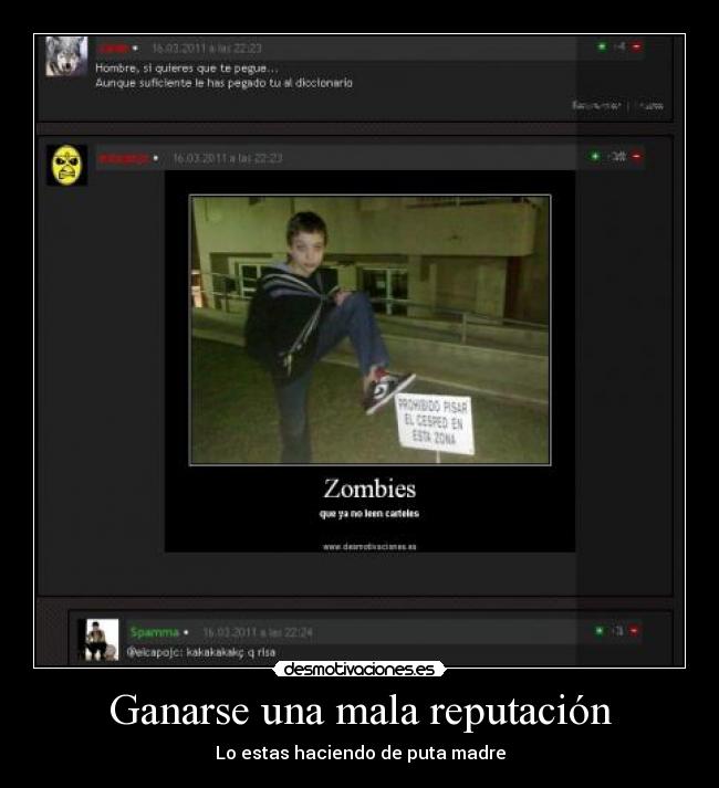 Ganarse una mala reputación - Lo estas haciendo de puta madre