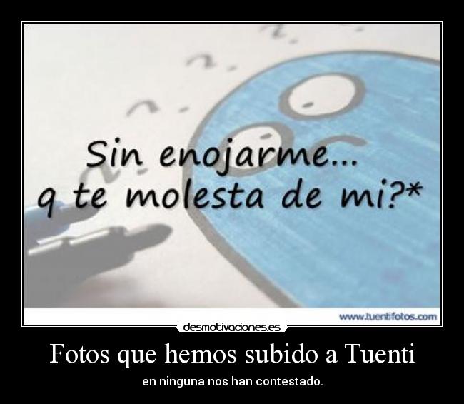 Fotos que hemos subido a Tuenti - en ninguna nos han contestado.