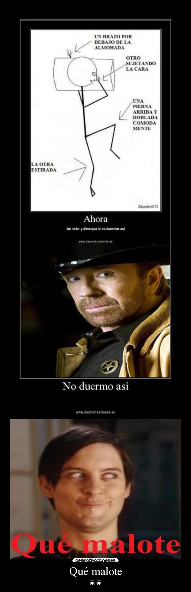 Qué malote - jijijijiji