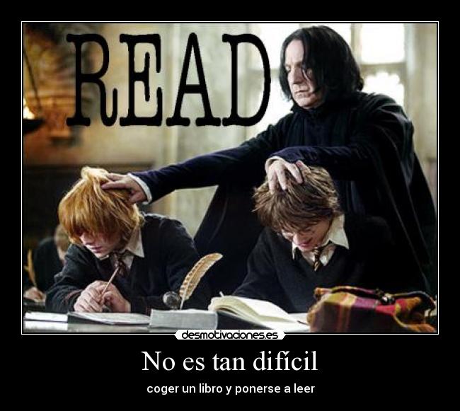 carteles dificil libro leer read snape harry potter ron wesley desmotivaciones