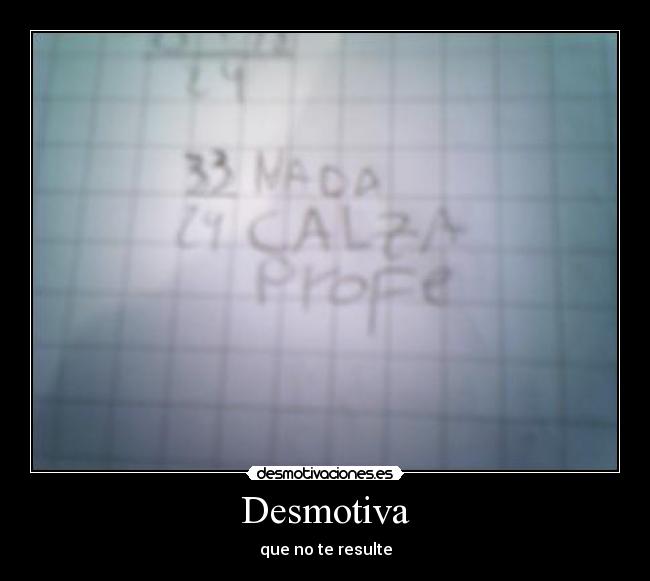 Desmotiva - que no te resulte