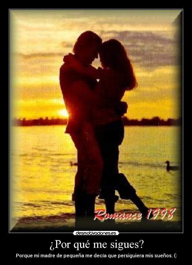 ¿Por qué me sigues? - 