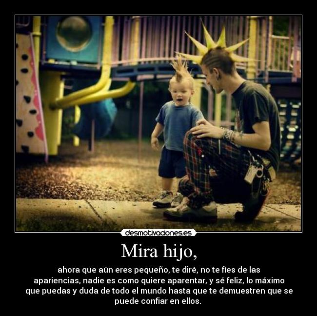 Mira hijo, -
