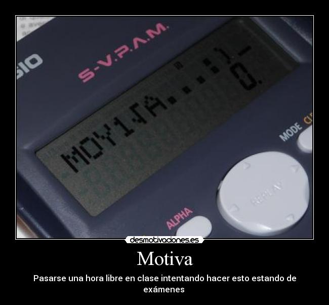 Motiva - Pasarse una hora libre en clase intentando hacer esto estando de exámenes