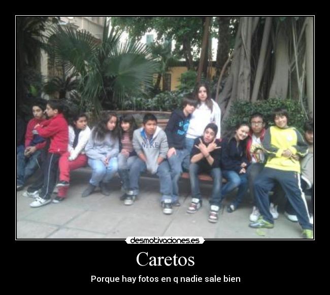 Caretos - Porque hay fotos en q nadie sale bien