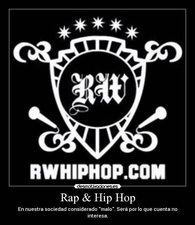 Rap & Hip Hop - En nuestra sociedad considerado malo. Será por lo que cuenta no interesa.