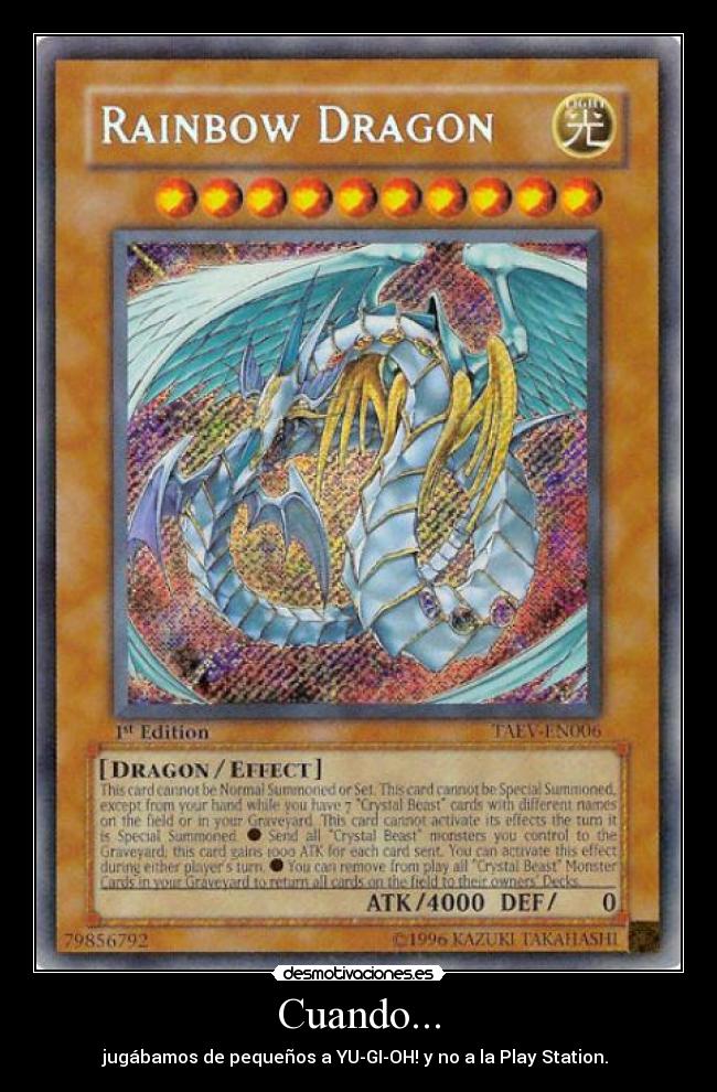 Cuando... - jugábamos de pequeños a YU-GI-OH! y no a la Play Station. 