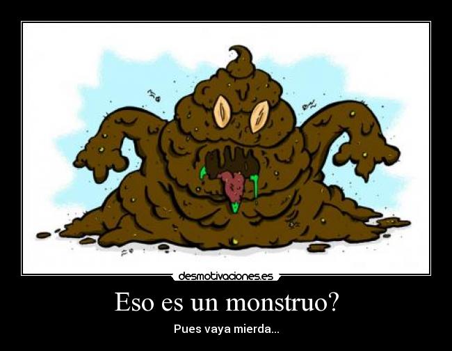 Eso es un monstruo? - 