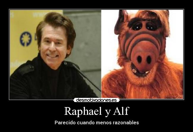 Raphael y Alf - Parecido cuando menos razonables