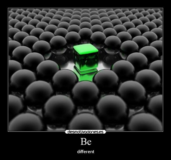 Be - different