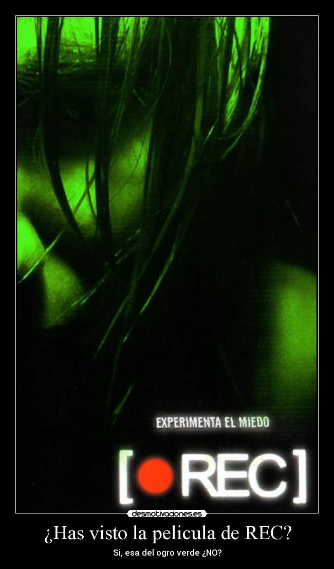 ¿Has visto la pelicula de REC? -