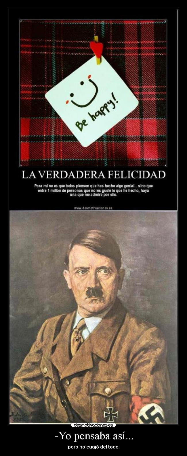 -Yo pensaba así... -