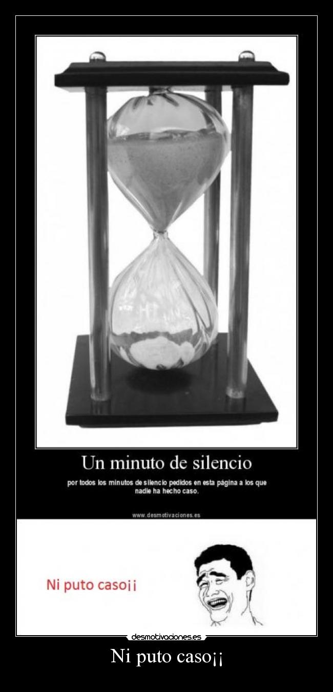 Ni puto caso¡¡ -