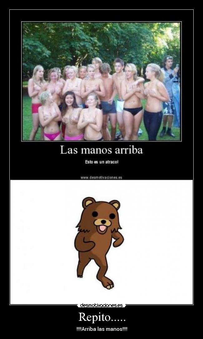 Repito..... - !!!!Arriba las manos!!!!