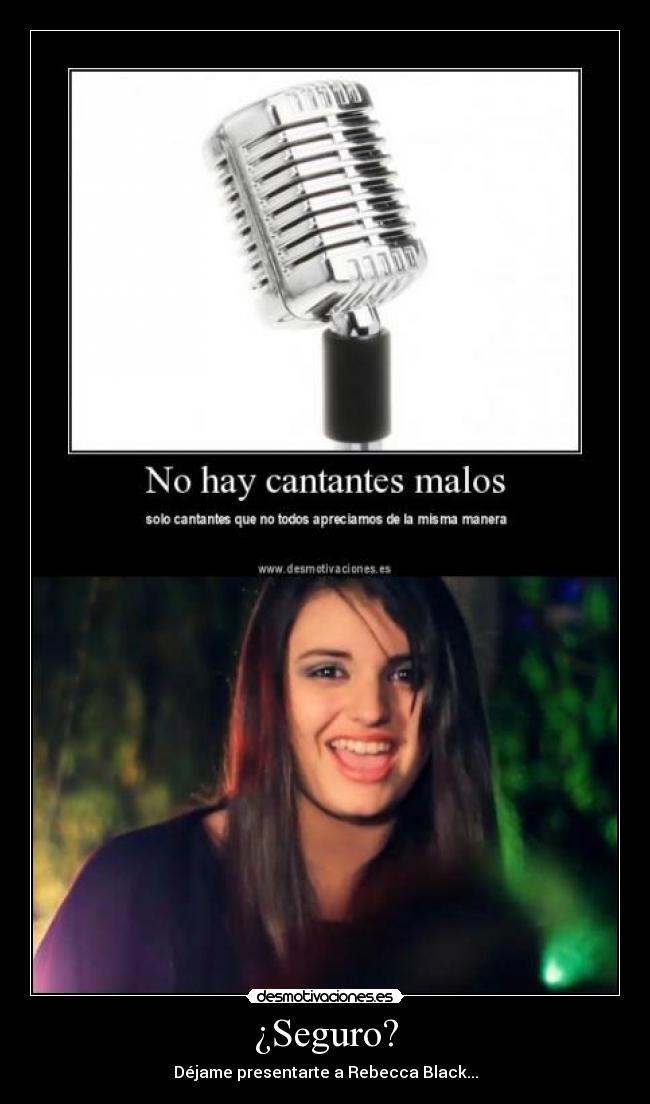 ¿Seguro? - Déjame presentarte a Rebecca Black...