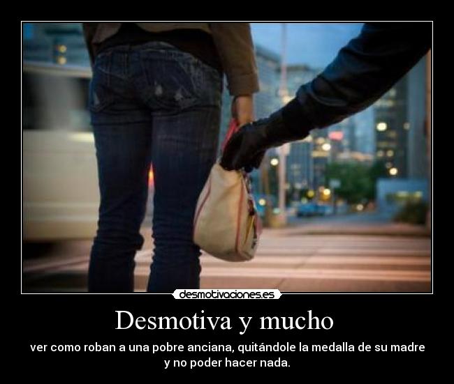 Desmotiva y mucho  - 