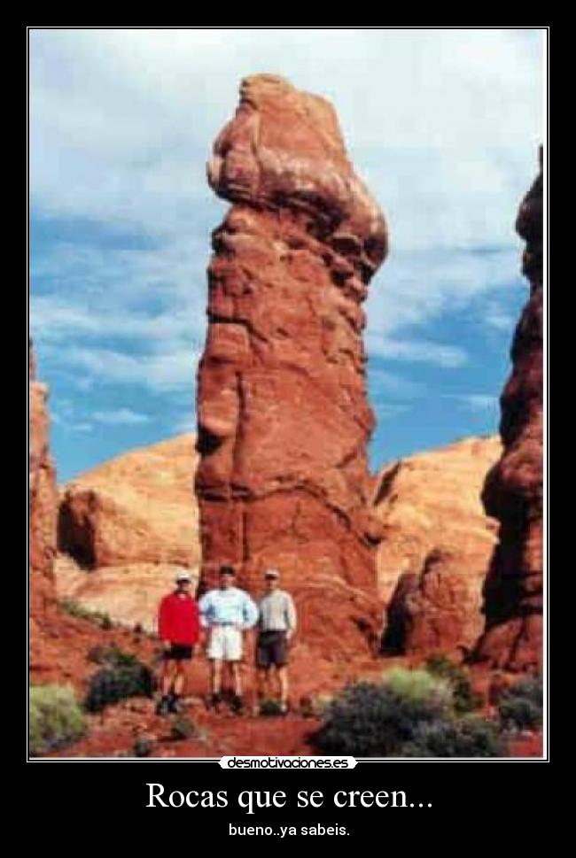 Rocas que se creen... - bueno..ya sabeis.