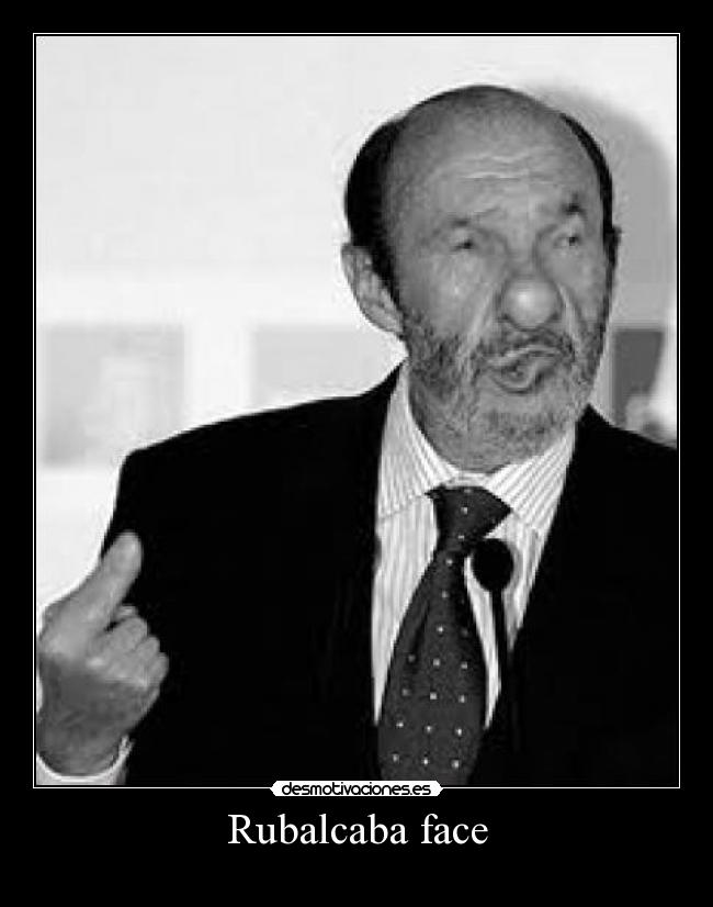 carteles rubalcaba face desmotivaciones