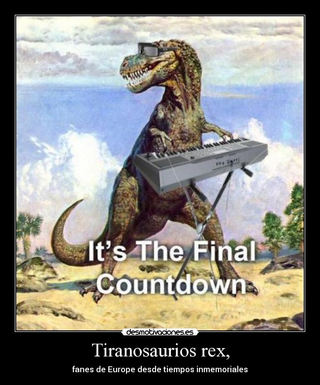 Tiranosaurios rex, - fanes de Europe desde tiempos inmemoriales
