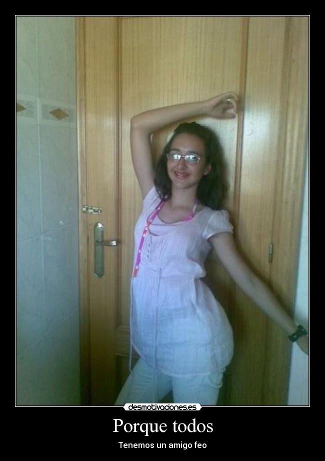 Porque todos - Tenemos un amigo feo