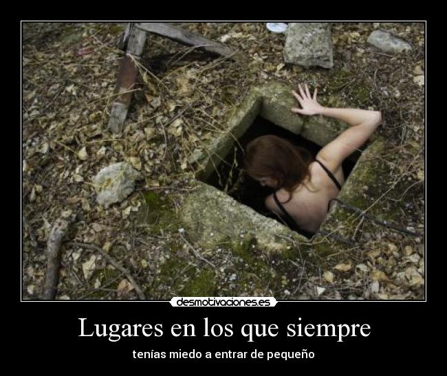 Lugares en los que siempre - tenías miedo a entrar de pequeño