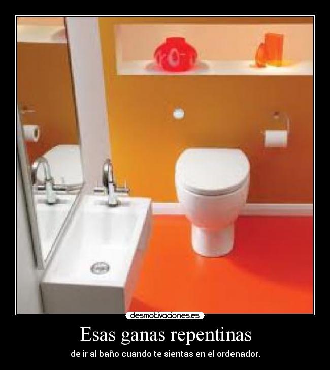 Esas ganas repentinas - de ir al baño cuando te sientas en el ordenador.