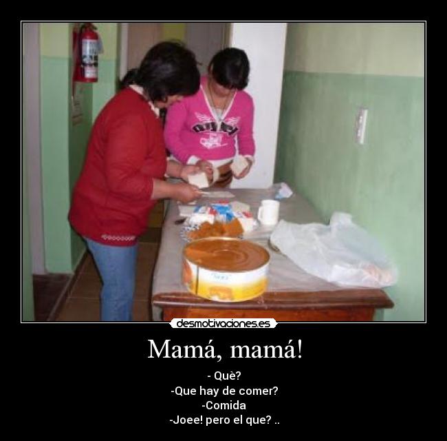 Mamá, mamá! -
