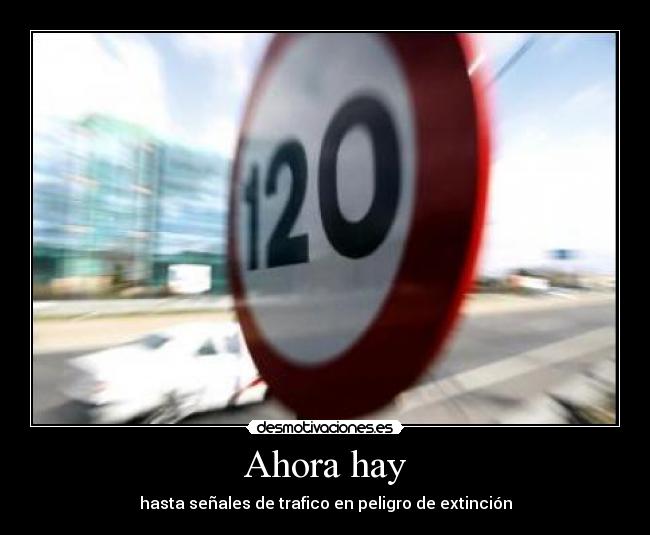 Ahora hay - hasta señales de trafico en peligro de extinción