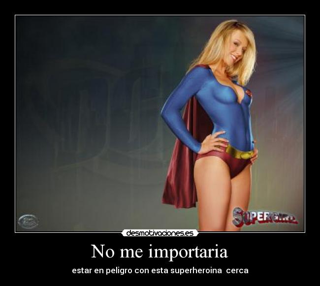 No me importaria -