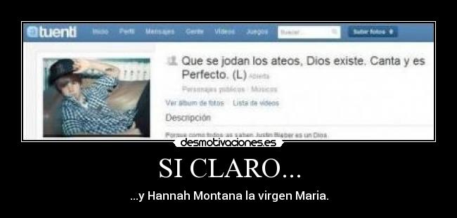 SI CLARO... - ...y Hannah Montana la virgen Maria.