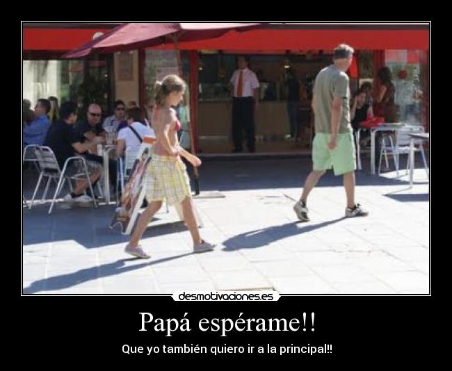 Papá espérame!! -