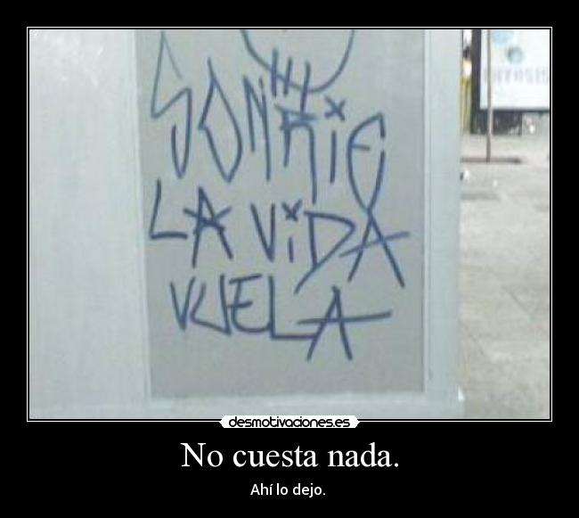 No cuesta nada. - 