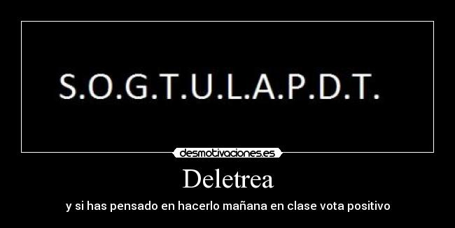 Deletrea - y si has pensado en hacerlo mañana en clase vota positivo