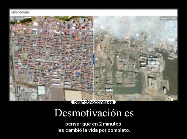 Desmotivación es - pensar que en 2 minutos
les cambió la vida por completo.