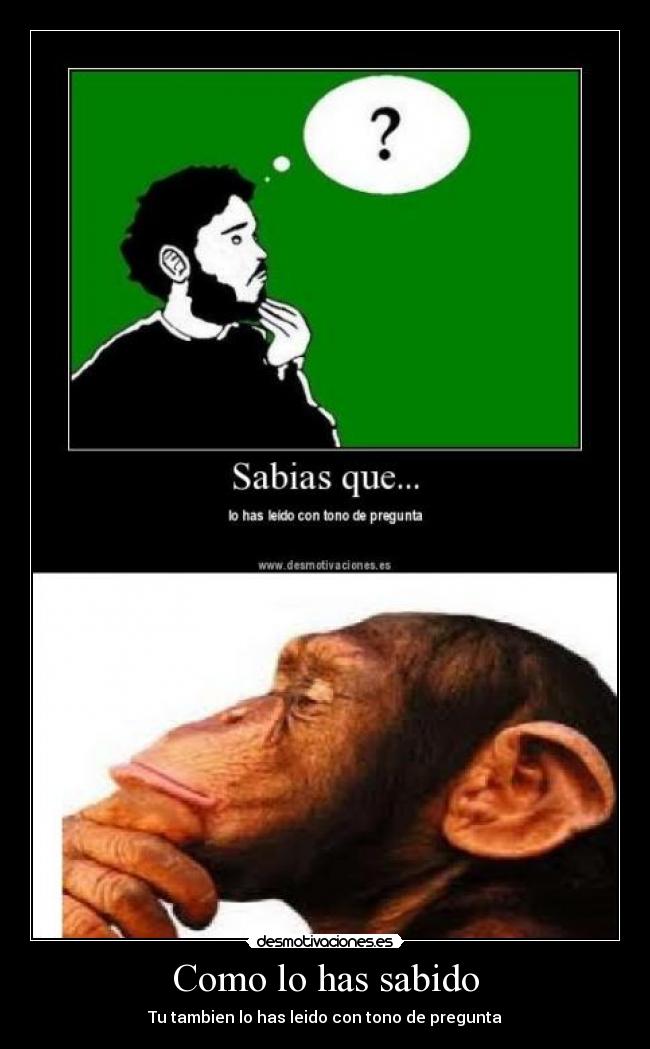 Como lo has sabido -