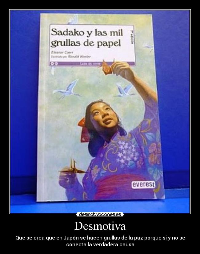 Desmotiva - Que se crea que en Japón se hacen grullas de la paz porque si y no se
conecta la verdadera causa