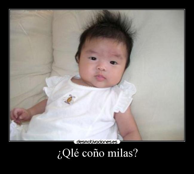 ¿Qlé coño milas? - 