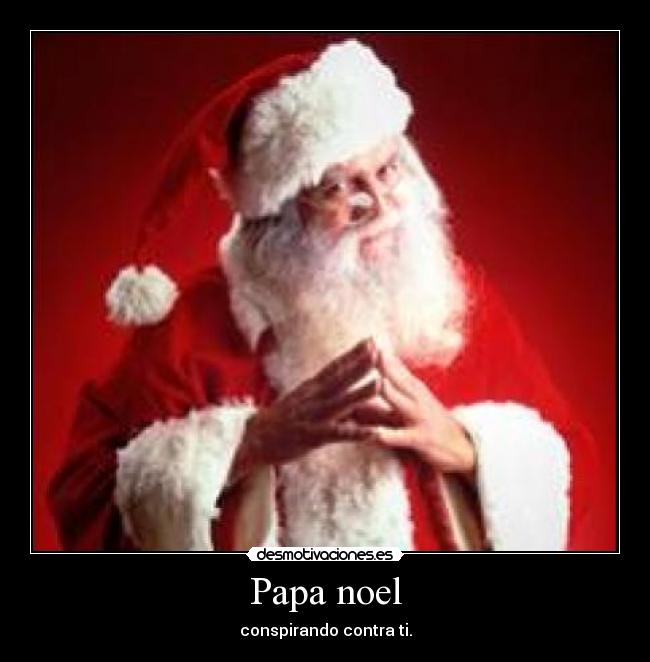 Papa noel - conspirando contra ti.