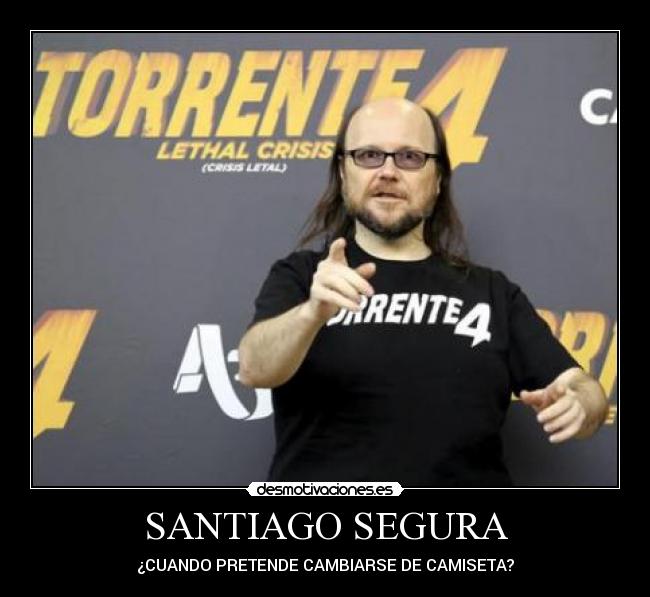 SANTIAGO SEGURA - ¿CUANDO PRETENDE CAMBIARSE DE CAMISETA?