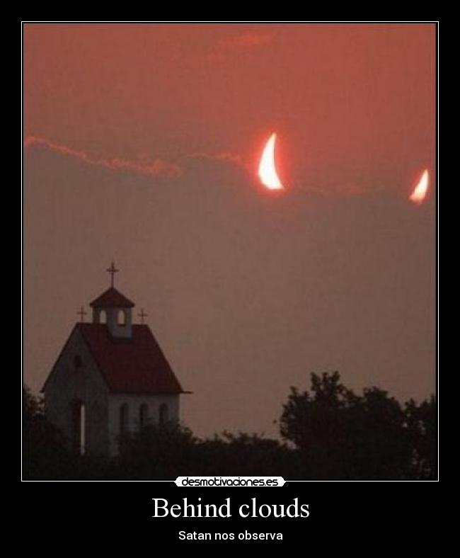 Behind clouds - Satan nos observa