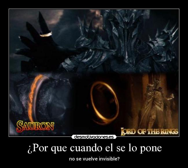 ¿Por que cuando el se lo pone - no se vuelve invisible?