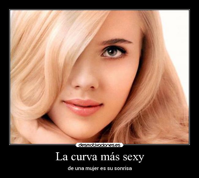 La curva más sexy - de una mujer es su sonrisa