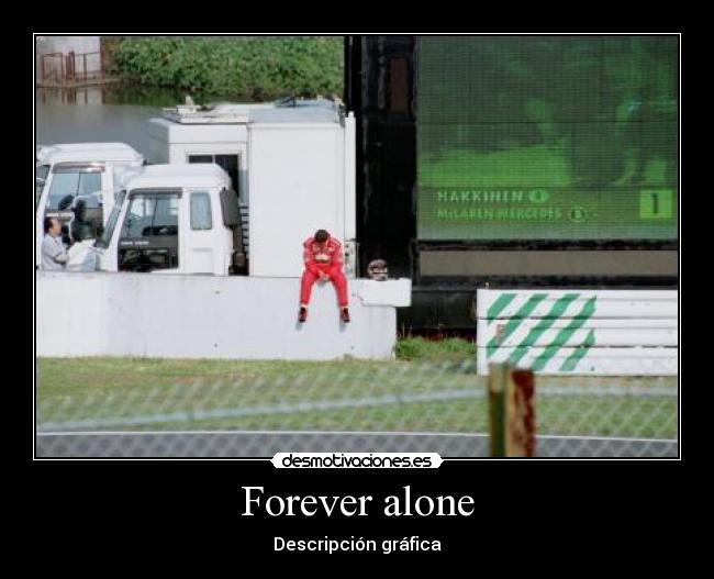 Forever alone -