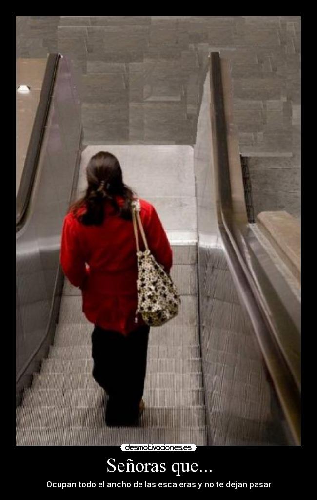 Señoras que... - Ocupan todo el ancho de las escaleras y no te dejan pasar